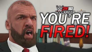 WWE 2K18 My Career Mode  Ep 7  quotYOURE FIREDquot WWE 2K18 MyCareer Part 7 [upl. by Gunnar]