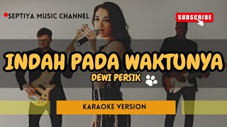 INDAH PADA WAKTUNYA  DEWI PERSIK  KARAOKE [upl. by Imrots]