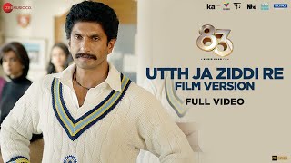 Utth Ja Ziddi Re Film Version  Full Video  83  Ranveer Singh Kabir Khan  Pritam Tushar Joshi [upl. by Ariaz960]