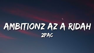 2 Pac  Ambitionz Az A Ridah Lyrics [upl. by Bonne]