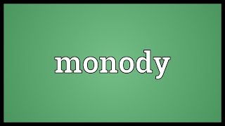 Monody Meaning [upl. by Desi]