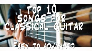 TOP 10 songs for CLASSICAL guitar you should know [upl. by Ydurt]