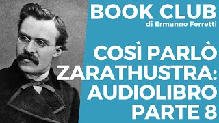 Così parlò Zarathustra audiolibro e spiegazione parte 8 Book Club storicofilosofico [upl. by Anoet]