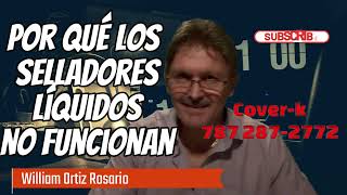 Por qué los Sistemas de Sellado de Techo Líquidos no Funcionan  William Ortiz Rosario [upl. by Carvey]