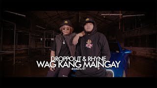 Wag Kang Maingay  Droppout amp Rhyne Official Music Video [upl. by Noneek]