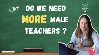 Will Male Teachers Improve Student Outcomes [upl. by Chinua318]