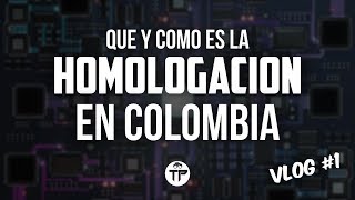 QUE ES LA HOMOLOGACION DE CELULARES EN COLOMBIA Y COMO HACERLA VLOG 1  COMO HOMOLOGAR MI CELULAR [upl. by Griffith]