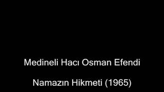 Namazın Hikmeti 1965 Medineli Hacı Osman Efendi [upl. by Dlaregztif640]