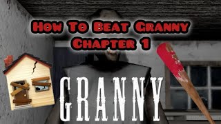 HOW TO BEAT GRANNY CHAPTER 1 [upl. by Pucida]