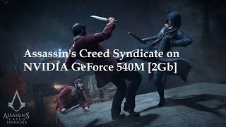 Assassins Creed Syndicate on NVIDIA GeForce GT 540M 1 [upl. by Yoreel]