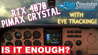 PIMAX CRYSTAL with EYE TRACKING IS an RTX 4070 ENOUGH Stormforce PC Systems  Microsoft Flight Sim [upl. by Enyala181]