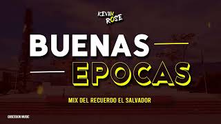 Mix Buenas Épocas El Salvador  KeviinRoseDj Edicion1 [upl. by Aitnuahs]