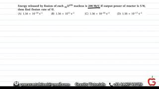 Energy released by fission of Uranium 235 is 200Mev Output power of reactor is 5WFind fission rate [upl. by Nata]