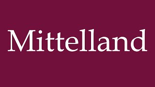 How to Pronounce Mittelland Correctly in German [upl. by Ange]