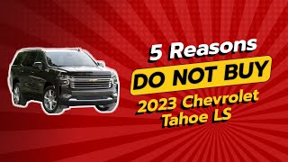 2023 Chevrolet Tahoe LS  5 Reasons NOT to Buy 🚫😱 [upl. by Kleper]