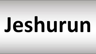 How to Pronounce Jeshurun [upl. by Ruenhcs]