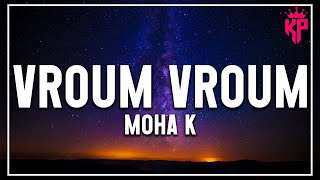 Moha K  Vroum Vroum  ParolesLyrics  🎶🎶 [upl. by Are]