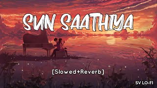 Sun Saathiya SlowedReverb Priya Saraiya  Divya Kumar l SV Lofi [upl. by Queston]