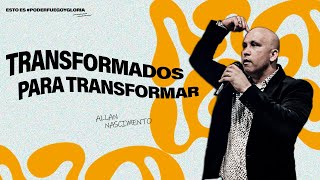 TRANSFORMADOS PARA TRANSFORMAR  ALLAN NASCIMENTO [upl. by Harrod]