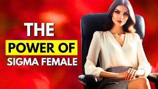 The power of Sigma Females  Why Sigma Females WIN in LIFE [upl. by Orna]