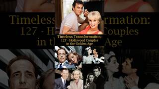 Timeless Transformation 127 Hollywood Couples in the Golden Age [upl. by Hal]