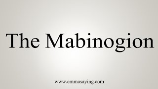 How To Say The Mabinogion [upl. by Aznola188]