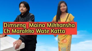 Dimseng Maina Mikkansha Ch Marakko Wate katta New Viral Video [upl. by Coray]