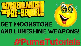 Borderlands The Pre Sequel  Easy Moonstone and Luneshine Weapons PumaTutorials [upl. by Brabazon]