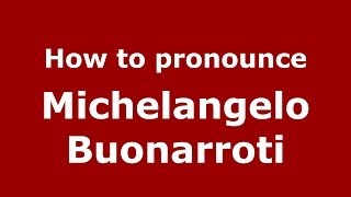 How to pronounce Michelangelo Buonarroti ItalianItaly  PronounceNamescom [upl. by Atin]