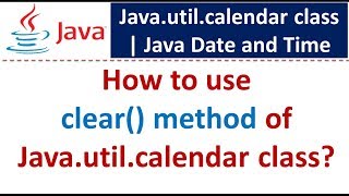 How to use clear method of Javautilcalendar class [upl. by Gabey]