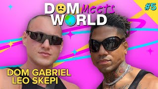 Am I The Toxic One  Dom Gabriel amp Leo Skepi  Dom Meets World Ep 5 [upl. by Stanfill205]