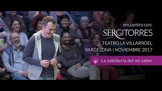 SERGI TORRES  TEATRO VILLARROEL quotLa sabiduría del no saberquot  Noviembre 2017 [upl. by Wrightson80]