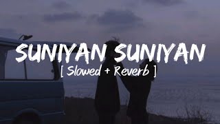 Suniya Suniya  Slowed  reverb [upl. by Akeit682]