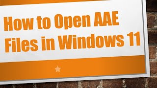 How to Open AAE Files in Windows 11 [upl. by Arnold]