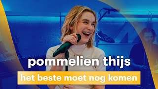 MNM LIVE Pommelien Thijs  Het Beste Moet Nog Komen [upl. by Neimad]