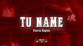 TU NAME  Fuerza Regida Letra Lyrics [upl. by Nimzay]