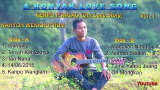 KENPU PUNGAO Our Love Story Konyak Love SongAlbum  Vol 1 Collection Nahyoh Wenkhuthum [upl. by Sterling]