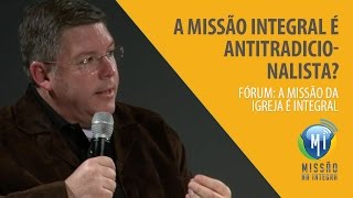 A Missão Integral é antitradicionalista [upl. by Jabe]