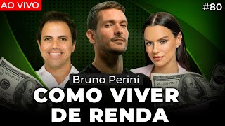 COMO VIVER DE RENDA BRUNO PERINI  Irmãos Dias Podcast 80 [upl. by Foy833]