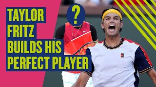 quotFlair for sure would be quot 🤔 Taylor Fritz Builds His Perfect Player  LTA [upl. by Ardnwahsal]