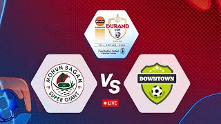 Mohun Bagan vs Downtown Heroes  Durand Cup 2024 Live Reaction [upl. by Os]