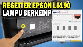 CARA RESET EPSON L5190 Error E11 Bantalan Tinta Perlu diservis  Lampu Power Berkedip [upl. by Hulbard]