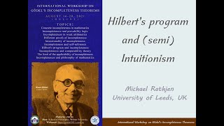 Michael Rathjen Hilbert’s program and semi Intuitionism [upl. by Glenna]