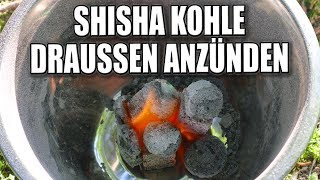 SHISHA KOHLE DRAUßEN ANZÜNDEN  Naturkohle anmachen ohne Anzünder [upl. by Aneehsirk195]