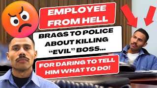 Employee From Hell Brags To Police About Killing quotEvilquot Boss For Daring To Tell Him What To Do [upl. by Anneyehc]