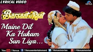 Maine Dil Ka Hukam Sun Liya  Full Lyrical Video Song  Barsaat Ki Raat  Latest Hindi Song [upl. by Aelanna777]