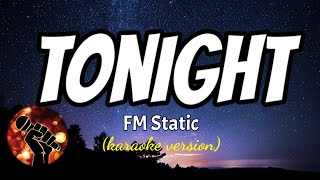 TONIGHT  FM STATIC karaoke version [upl. by Alicul]