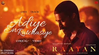 Adiye En Ratchasiye Lyrical Video  Raayan  Dhanush  Sun Pictures  AR Rahman  Fan Feat RAAYAN [upl. by Eonak]