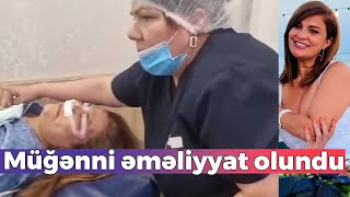 Tanınmış müğənni əməliyyat olundu [upl. by Iveksarap]