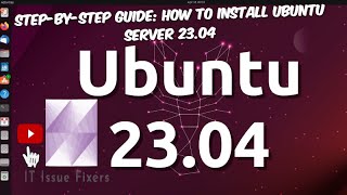 StepbyStep Guide How to Install Ubuntu Server 2304 [upl. by Asuncion]